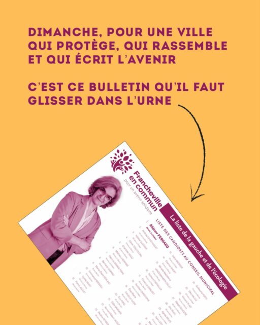 [Fin de la campagne - Le mot d’Aliénor Perrard]

Chères Franchevilloises, chers Franchevillois,

Dimanche, vous avez un choix décisif à faire pour Francheville : laisser la majorité actuelle
faire vivoter une gestion sans ambition ou donner un nouveau souffle à notre commune en vous plaçant enfin
au cœur des décision municipales.

Je m’appelle Aliénor Perrard, j’ai 46 ans, je suis photographe indépendante, mère de famille et
franchevilloise depuis 2015. Dix années d’engagement associatif à Francheville, au sein du centre social et
des fédérations de parents d’élèves, m’ont convaincue de la force de la citoyenneté et de la diversité : il est
vraiment temps de faire enfin confiance aux habitants. Les communes n’appartiennent pas aux élus et
Francheville appartient à celles et ceux qui y vivent et y portent leurs projets.

Avec Francheville en Commun, liste citoyenne de gauche, nous portons un projet solidaire, écologique et
participatif. J’ai réuni autour de moi des femmes et des hommes engagés pour notre ville, issus de nos trois
quartiers. Ils et elles connaissent Francheville pour y exercer des responsabilités associatives,
professionnelles ou municipales. Une conviction nous anime toutes et tous : une ville vivante se
construit par la proximité, l’écoute, le respect et la transparence.

À la différence des autres listes, nous assumons pleinement nos convictions et nos engagements politiques. Nous croyons en une gauche unie, attachée à un débat public apaisé et à des solutions concrètes pour tous les habitants, dans le respect de toutes et tous.

Dimanche,
votez Francheville en Commun !

#francheville69 #franchevillelebas #franchevillealaï #franchevillehaut #franchevillebelair